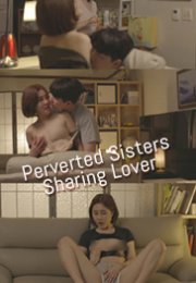 Perverted Sisters Sharing Lover izle