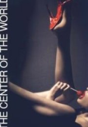 The Center of the World Erotik Film izle