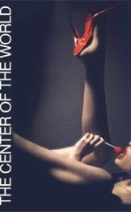 The Center of the World Erotik Film izle